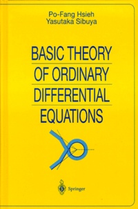 Yasutaka Sibuya et Po-Fang Hsieh - Basic Theory of Ordinary Differential Equations.