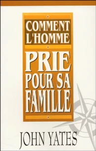 Comment l'homme prie pour sa famille