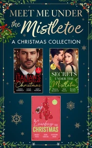 Meet Me Under The Mistletoe: A Christmas Collection