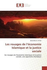 Yatim bouchra El - Les rouages de l'économie Islamique et la justice sociale - les rouages de l'économie islamique et la justice sociale, une approche shariaîque.
