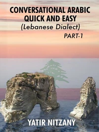 Conversational Arabic Quick and Easy: Lebanese Dialect - Part 1