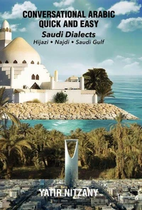 Conversational Arabic Quick and Easy: Saudi Dialects - Hijazi, Najdi, Saudi Gulf