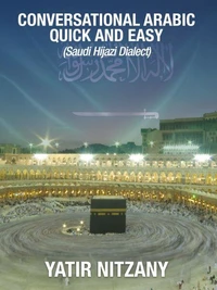 Conversational Arabic Quick and Easy: Saudi Hijazi Dialect