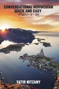 Conversational Norwegian Quick and Easy: The Most Innovative Technique to Learn the Norwegian Language