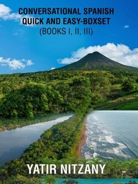 Conversational Spanish Quick and Easy: Series - Books 1, 2, and 3