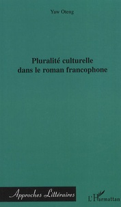 Yaw Oteng - Pluralité culturelle dans le roman francophone.