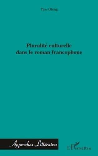 Yaw Oteng - Pluralité culturelle dans le roman francophone.
