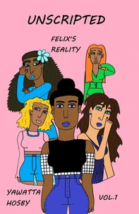 Unscripted Vol. 1: Felix's Reality