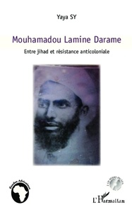 Yaya Sy - Mouhamadou Lamine Darame - Entre jihad et résistance anticoloniale.