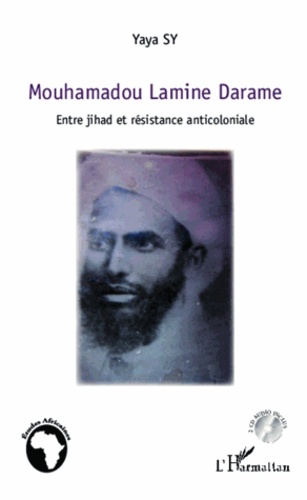 Yaya Sy - Mouhamadou Lamine Darame - Entre jihad et résistance anticoloniale. 2 CD audio