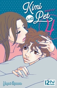 Yayoi Ogawa et Denis Sigal - Kimi Wa Pet  : Kimi Wa Pet - tome 4.