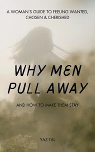 Why Men Pull Away, And How To Make Them Stay
