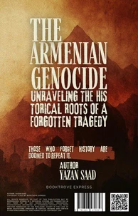The Armenian Genocide: Unraveling the Historical Roots of a Forgotten Tragedy - By Yazan Saad
