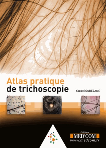 Yazid Bourezane - Atlas pratique de trichoscopie.
