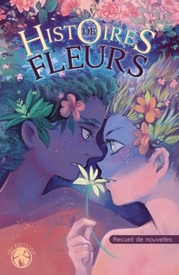  YBY Editions - Histoires de fleurs - Recueil de nouvelles.