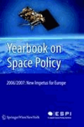 Yearbook on Space Policy 2006/2007 - New Impetus for Europe.