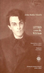 Lettres A Son Fils, Le Poete W.B. Yeats, Et A D'Autres Correspondants 1898-1922