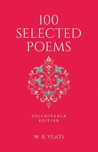 100 Selected Poems, W. B. Yeats