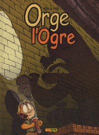  Yeb et Arnaud Poitevin - Orge l'ogre Tome 1 : .