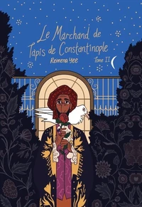 Le marchand de tapis de Constantinople Tome 2