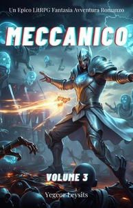 Meccanico:Un Epico LitRPG Fantasia Avventura Romanzo (Volume 3)