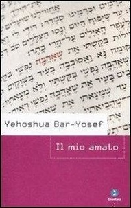 Yehoshua Bar-Yosef et Di Gesù A. - Il mio amato.