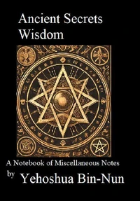 Ancient Secrets Wisdom: A Notebook of Miscellaneous Notes