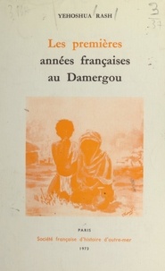 Yehoshua Rash - Les premières années françaises au Damergou - Des colonisateurs sans enthousiasme.
