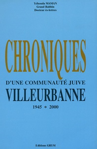 Yéhouda Maman - Chroniques d'une communauté juive - Villeurbanne 1945-2000.