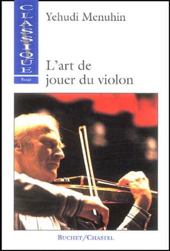 Yehudi Menuhin - L'art de jouer du violon.