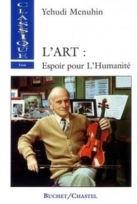 Yehudi Menuhin - L'Art : Espoir Pour L'Humanite.