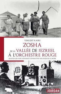 Yehudit Kafri - Zosha, de la vallée de Jezreel à l'Orchestre rouge - Quand les juifs venaient combatte les nazis en Europe.