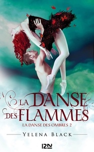 Yelena Black - La danse des ombres Tome 2 : La danse des flammes.