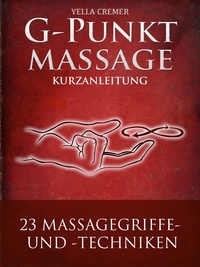Yella Cremer - G-Punktmassage - 23 Massagegriffe mit Zeichnungen - Kurzanleitung.