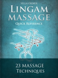 Yella Cremer - Mindful Lingam Massage Quick Reference - erotic, tantric massage for couples.
