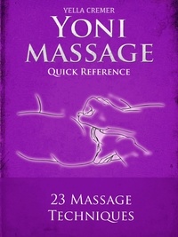 Yella Cremer - Mindful Yoni Massage - Quick Reference - erotic, tantric massage for couples.