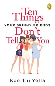 Ten Things Your Skinny Friends Don't Tell You