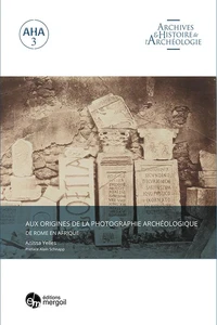 Aux origines de la photographie archéologique