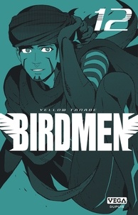 Yellow Tanabe - Birdmen 12 : Birdmen - Tome 12.