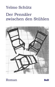 Yelmo Schütz - Der Pennäler zwischen den Stühlen - Roman.