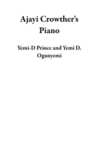  Yemi-D Prince et  Yemi D. Ogunyemi - Ajayi Crowther's Piano.