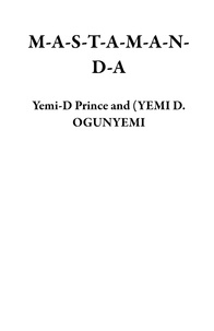  Yemi-D Prince et  (YEMI D. OGUNYEMI - M-A-S-T-A-M-A-N-D-A.
