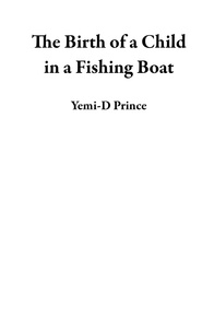  Yemi-D Prince - The Birth of a Child in a Fishing Boat.