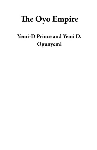  Yemi-D Prince et  Yemi D. Ogunyemi - The Oyo Empire.