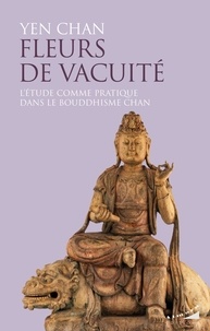 Ebooks en ligne à téléchargement gratuit Fleurs de vacuité  - L'étude comme pratique dans le bouddhisme Chan 9782351186176 (French Edition) par Yen Chan RTF