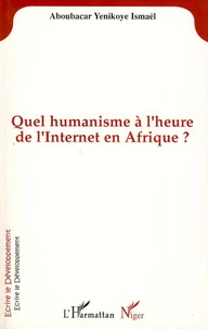 Quel humanisme a l'heure de l'internet en afrique?