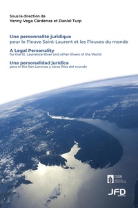 Yenny Vega Cárdenas et Daniel Turp - Une personnalité juridique pour le Fleuve Saint-Laurent et les Fleuves du monde.