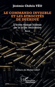 Le commando invisible et les atrocités de Duékoué