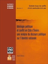 Yéo O. Emma - Idéologie politique et conflit en Côte d'Ivoire - Une analyse du discours politique sur l'identité nationale.