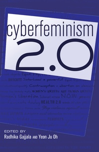 Yeon Ju oh et Radhika Gajjala - Cyberfeminism 2.0.